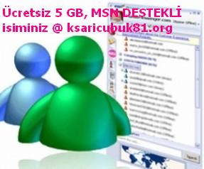 cretsiz 5 GB, MSN DESTEKL isiminiz @
ksaricubuk81.org ... E Mail iin tklaynz...